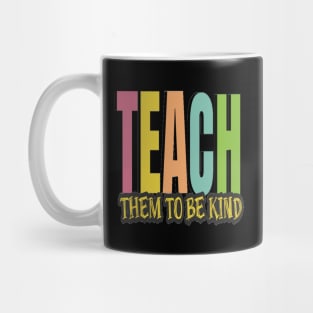 Teach Them To Be Kind, Back to School, Teacher, Teacher Appreciation, Teach,Teacher Gift, Back To School Gift Mug